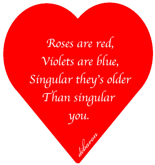 Roses are red, violets are blue, singular they's older than singular you