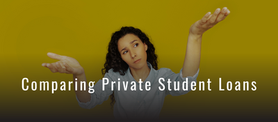 Comparing Private Student Loans