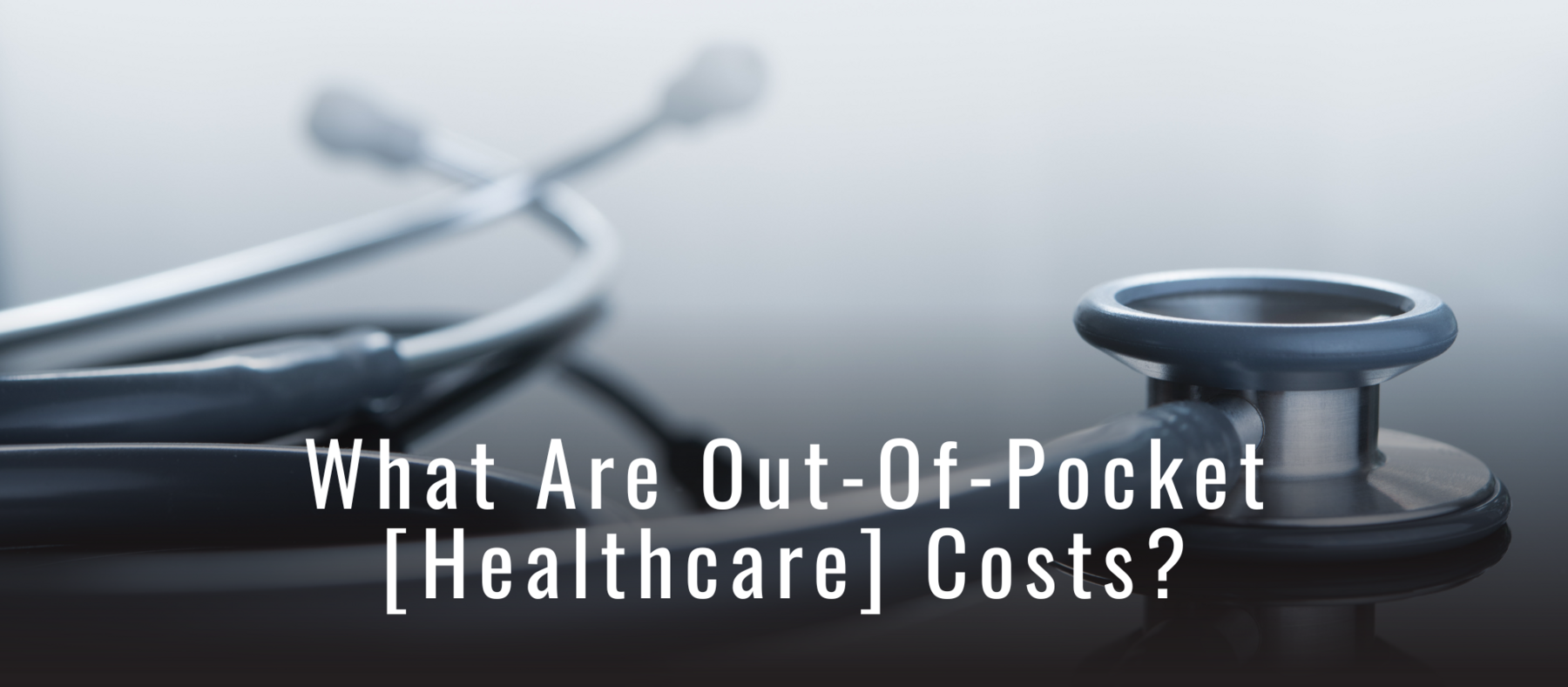 What Are Out-Of-Pocket [Healthcare] Costs?