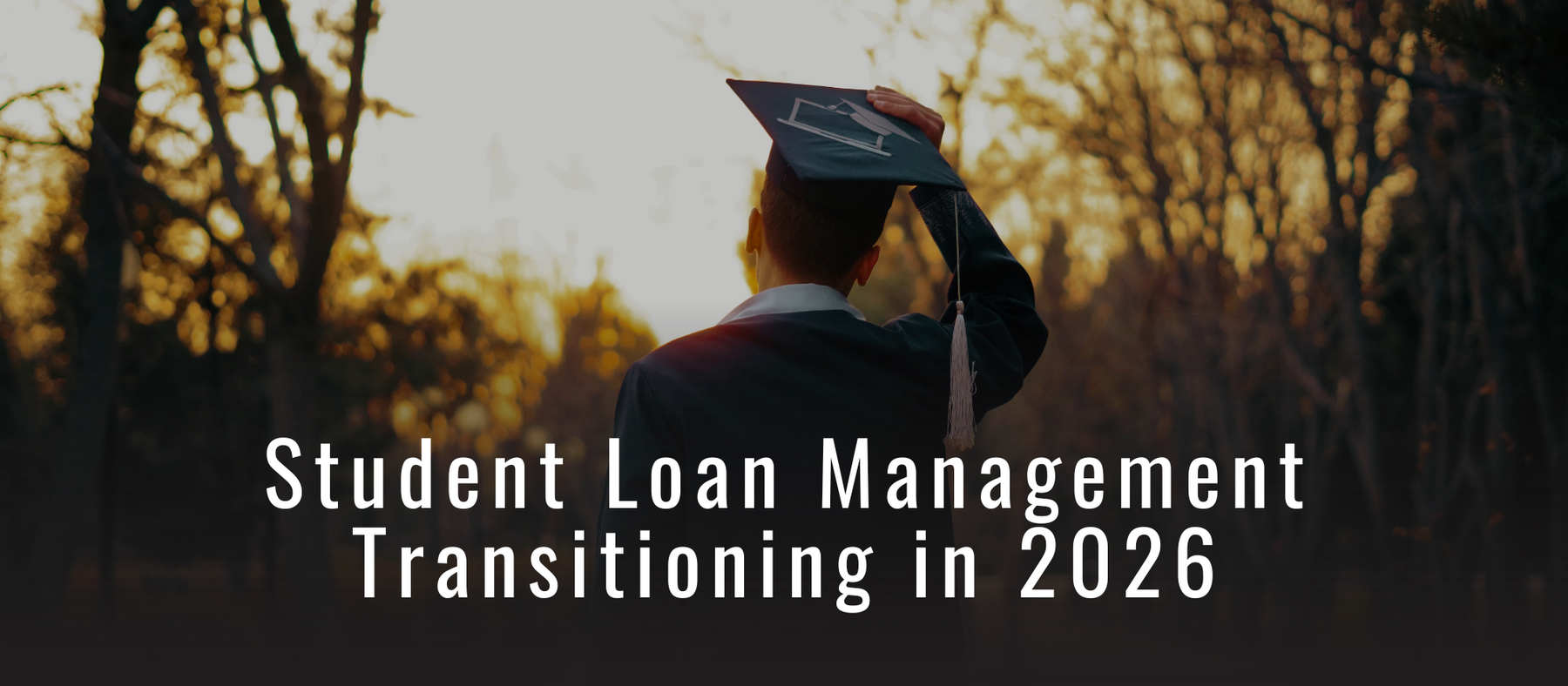 Student Loan Management Transitioning in 2026