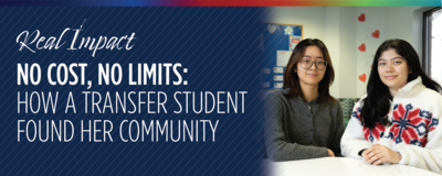 Real Impact graphic with two University of Illinois Chicago students; text says No Cost. No Limits. How a transfer student found her community.