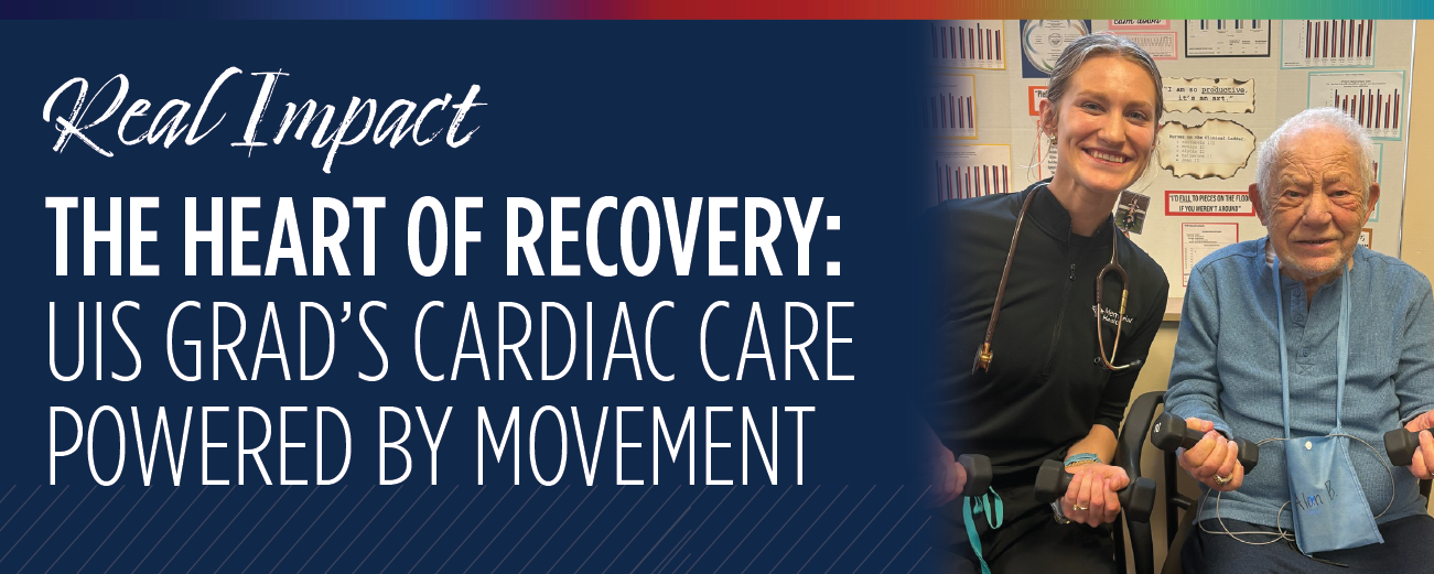 Cardiac rehabilitation expert and her grandfather. Real Impact graphics says The heart of recovery: UIS grad’s cardiac care powered by movement