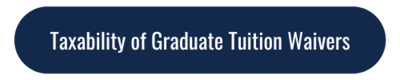Taxability of Graduate Level Tuition & Service Fee Waivers