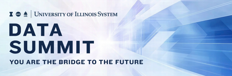 University of Illinois System Data Summit, You Are the Bridge to the Future